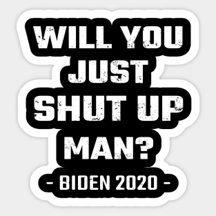 Will You Just Shut Up Man? Sticker